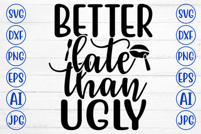 Better Late Than Ugly SVG Cut File SVG Syaman 