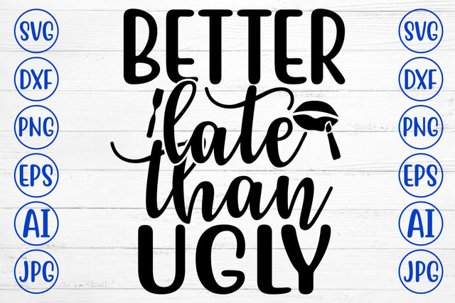 Better Late Than Ugly SVG Cut File SVG Syaman 