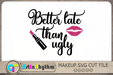 Better late than ugly Svg, Makeup Svg, Makeup Tools Svg, Makeup Artist Svg SVG Artinrhythm shop 