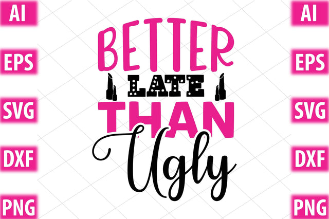 Better Late Than Ugly SVG SVGista 