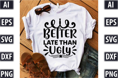 Better Late Than Ugly SVG SVGista 