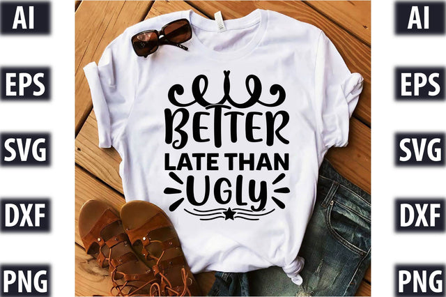 Better Late Than Ugly SVG SVGista 