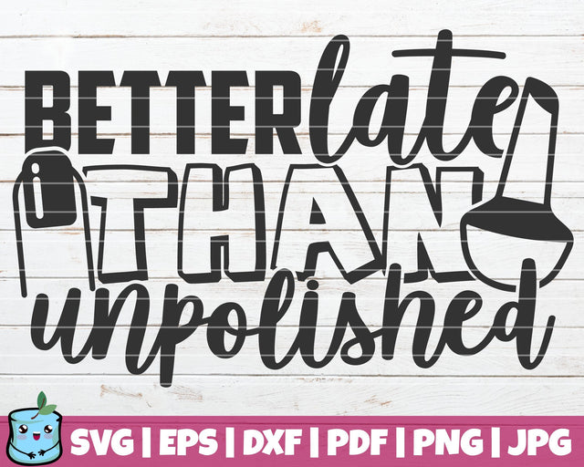 Better Late Than Unpolished SVG MintyMarshmallows 