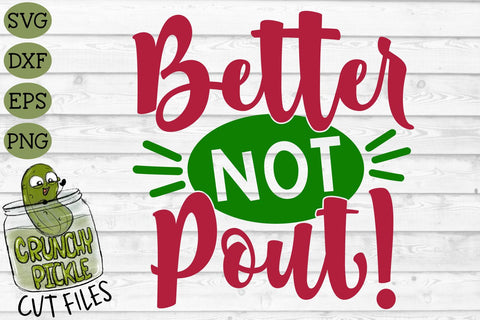 Better Not Pout Christmas SVG Cut File SVG Crunchy Pickle 
