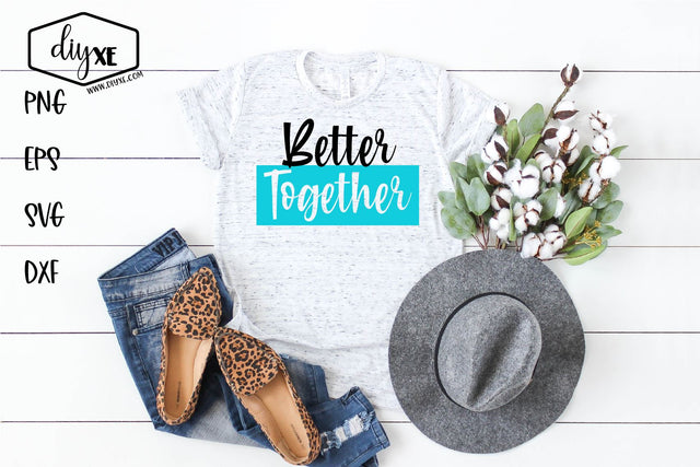 Better Together - An Inspirational SVG Cut File SVG DIYxe Designs 