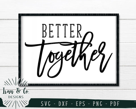 Better Together SVG Files | Farmhouse Decor | Farmhouse | Home svg | SVG for Signs (717513920) SVG Ivan & Co. Designs 