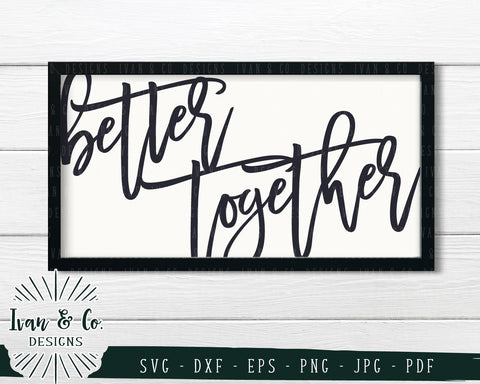 Better Together SVG Files | Farmhouse Decor | Farmhouse | Home svg | SVG for Signs (776470191) SVG Ivan & Co. Designs 