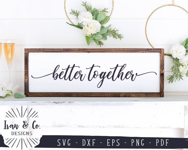 Better Together SVG Files | Valentine's Day | Wedding | Home | Farmhouse SVG (914414830) SVG Ivan & Co. Designs 