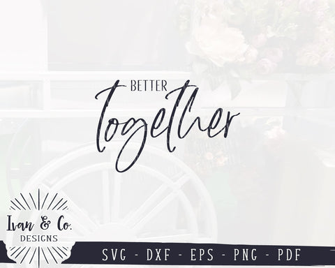 Better Together SVG Files | Wedding Sign SVG | Marriage SVG | Home SVG | Commercial Use | Cricut | Silhouette | Cut Files (1030470882) SVG Ivan & Co. Designs 