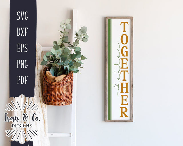 Better Together SVG Files | Wedding Sign SVG | Marriage SVG | Home SVG | Wedding SVG | Vertical Sign | Commercial Use | Digital Cut Files (1054374850) SVG Ivan & Co. Designs 
