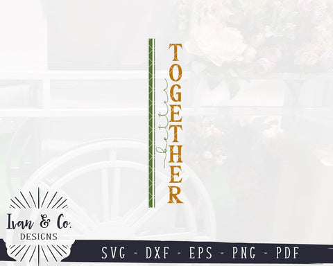 Better Together SVG Files | Wedding Sign SVG | Marriage SVG | Home SVG | Wedding SVG | Vertical Sign | Commercial Use | Digital Cut Files (1054374850) SVG Ivan & Co. Designs 