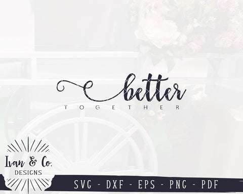 Better Together SVG Files | Wedding Sign SVG | Marriage SVG | Mr & Mrs SVG | Commercial Use | Cricut | Silhouette | Digital Cut Files (1073811987) SVG Ivan & Co. Designs 