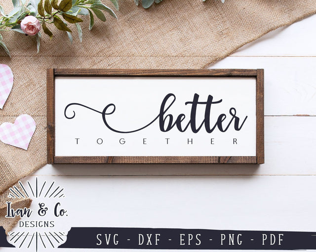 Better Together SVG Files | Wedding Sign SVG | Marriage SVG | Mr & Mrs SVG | Commercial Use | Cricut | Silhouette | Digital Cut Files (1073811987) SVG Ivan & Co. Designs 