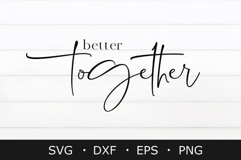 Better Together svg / Png files for Silhouette SVG Chamsae Studio 