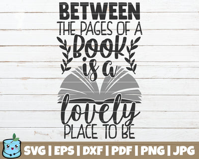 Between The Pages Of A Book Is A Lovely Place To Be SVG MintyMarshmallows 