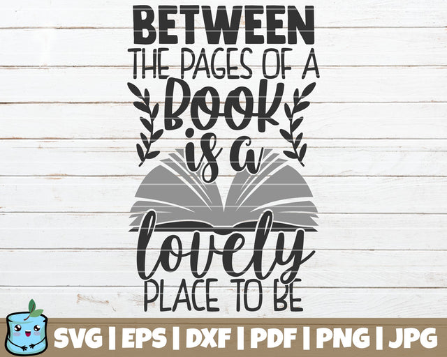 Between The Pages Of A Book Is A Lovely Place To Be SVG MintyMarshmallows 