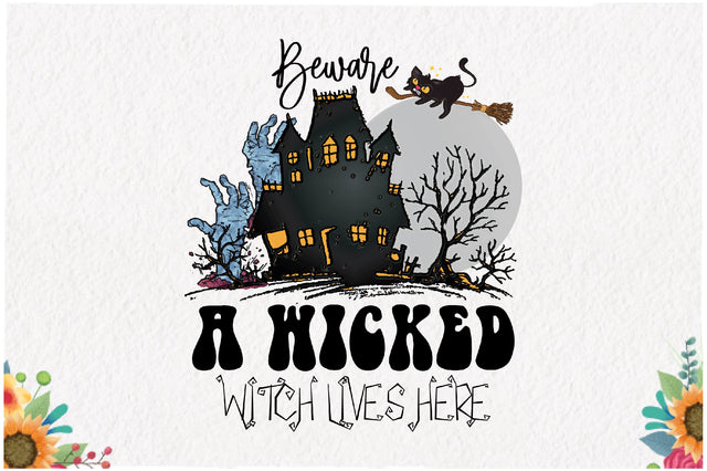 Beware a Wicked Witch Lives Here Sublimation Sublimation Jagonath Roy 