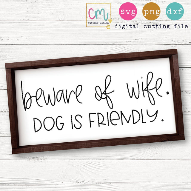 Beware Of Wife Dog Is Friendly SVG CuttingModern 