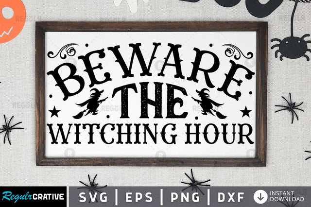 Beware the witching hour SVG SVG Regulrcrative 