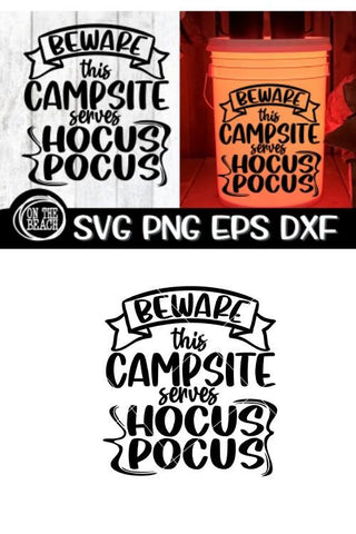 Beware This Campsite Serves Hocus Pocus SVG - Camping Bucket SVG PNG EPS DXF SVG On the Beach Boutique 