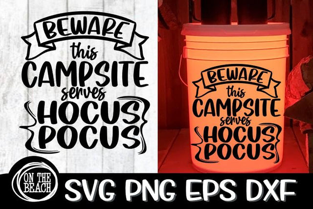 Beware This Campsite Serves Hocus Pocus SVG - Camping Bucket SVG PNG EPS DXF SVG On the Beach Boutique 