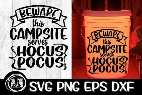 Beware This Campsite Serves Hocus Pocus SVG - Camping Bucket SVG PNG EPS DXF SVG On the Beach Boutique 