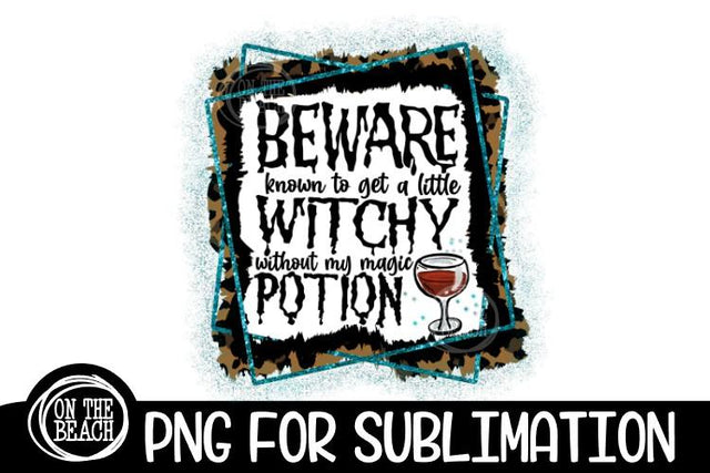 Beware - Witchy Potion - Wine - Halloween- Sublimation Sublimation On the Beach Boutique 