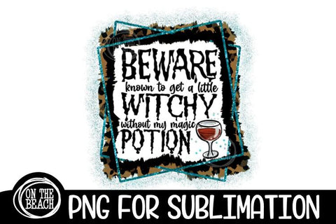Beware - Witchy Potion - Wine - Halloween- Sublimation Sublimation On the Beach Boutique 