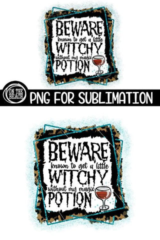 Beware - Witchy Potion - Wine - Halloween- Sublimation Sublimation On the Beach Boutique 
