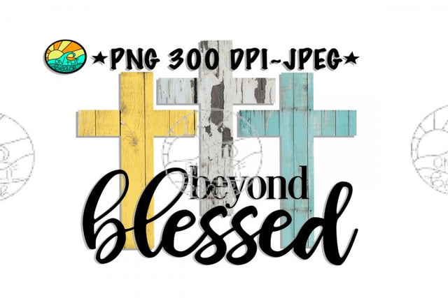 Beyond Bless - Cross - PNG for Sublimation Sublimation On the Beach Boutique 