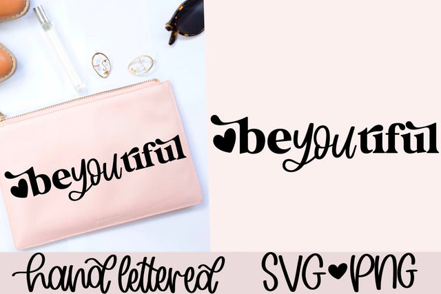 Beyoutiful svg, beautiful svg, make up bag svg, beauty bag svg, body positive svg, positive quote svg, hand lettered svg, inspirational svg SVG AnitaAlyiaLettering 