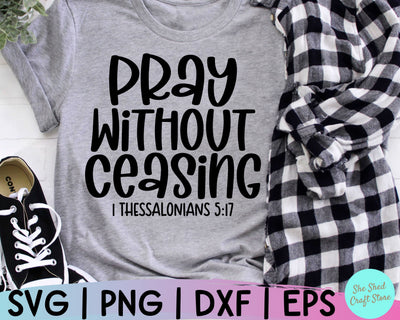 Bible Quote Svg, Pray Without Ceasing, Christian Quotes Svg, Faith Svg, Religious Svg SVG She Shed Craft Store 