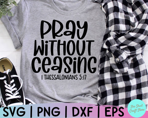 Bible Quote Svg, Pray Without Ceasing, Christian Quotes Svg, Faith Svg, Religious Svg SVG She Shed Craft Store 