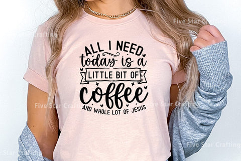 Bible Verse SVG Design, All i need today is a little bit of coffee and whole lot of jesus SVG FiveStarCrafting 