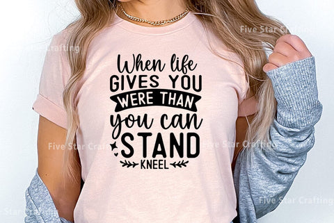 Bible Verse SVG Design, When life gives you were than you can stand kneel SVG FiveStarCrafting 