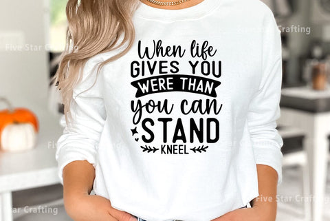 Bible Verse SVG Design, When life gives you were than you can stand kneel SVG FiveStarCrafting 
