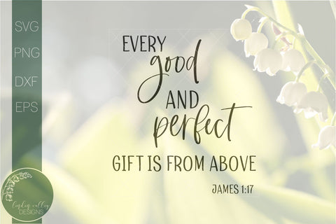 Bible Verse Svg-Every Good And Perfect Gift Is From Above-Farmhouse Svg-Baby Svg SVG Linden Valley Designs 