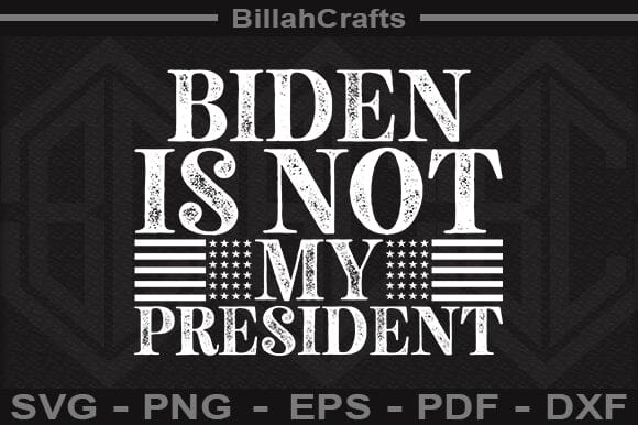 Biden Is Not My President SVG File SVG BillahCrafts 