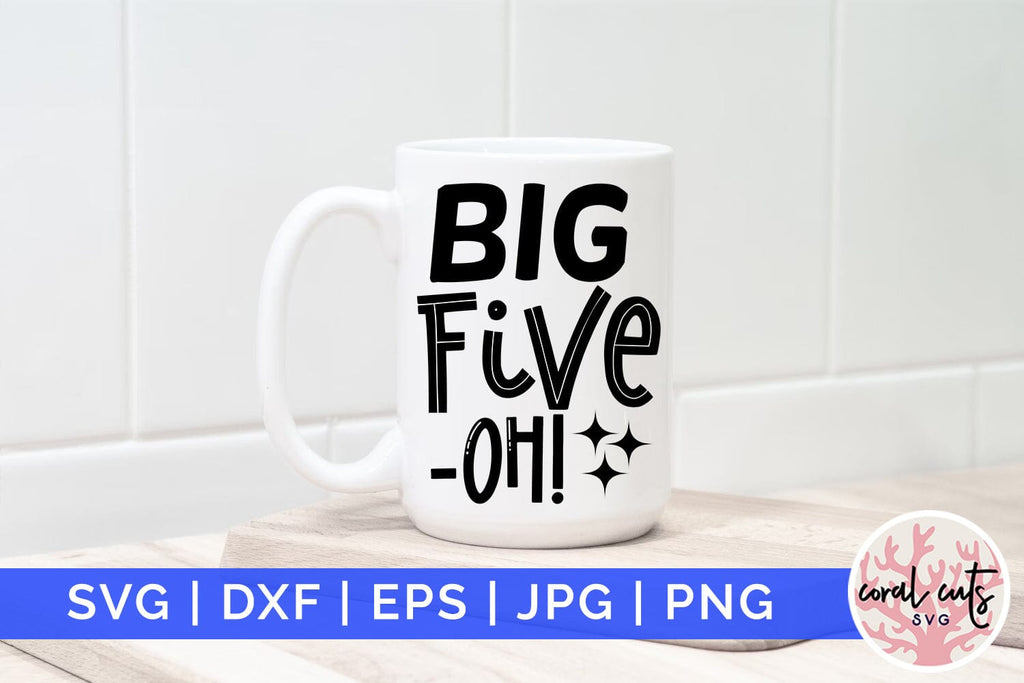 Big five oh - Birthday SVG EPS DXF PNG Cutting File - So Fontsy