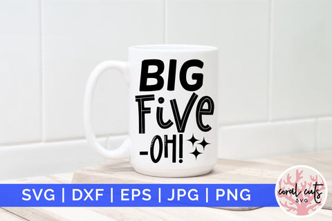 Big five oh - Birthday SVG EPS DXF PNG Cutting File SVG CoralCutsSVG 