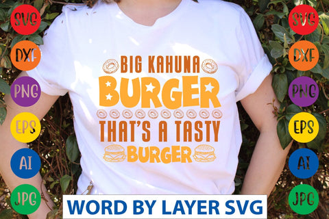 Big Kahuna Burger That's A Tasty Burger SVG Design SVG Rafiqul20606 