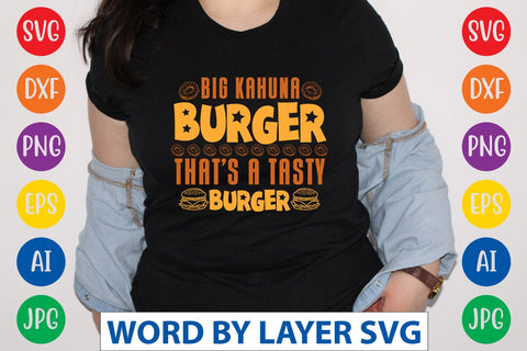 Big Kahuna Burger That's A Tasty Burger SVG Design SVG Rafiqul20606 