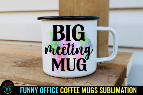 Big Meeting Mug I Funny Office Coffee Mug Sublimation Sublimation Happy Printables Club 