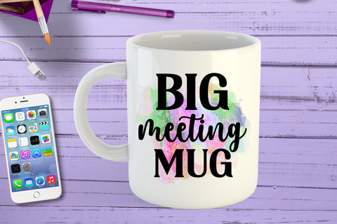 Big Meeting Mug I Funny Office Coffee Mug Sublimation Sublimation Happy Printables Club 