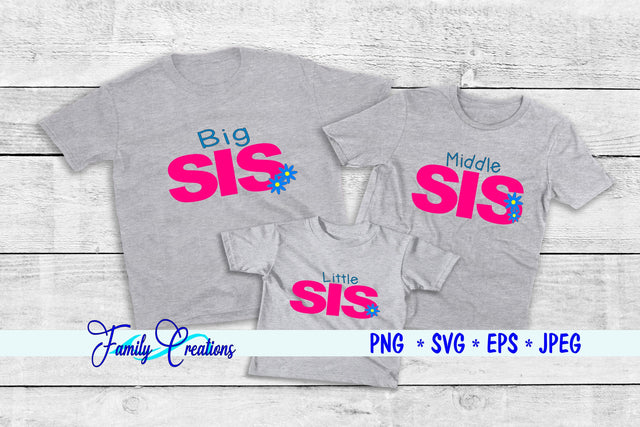 Big Sis, Middle SIs & Little Sis SVG Family Creations 