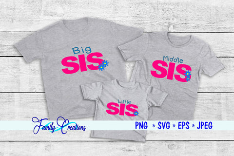 Big Sis, Middle SIs & Little Sis SVG Family Creations 