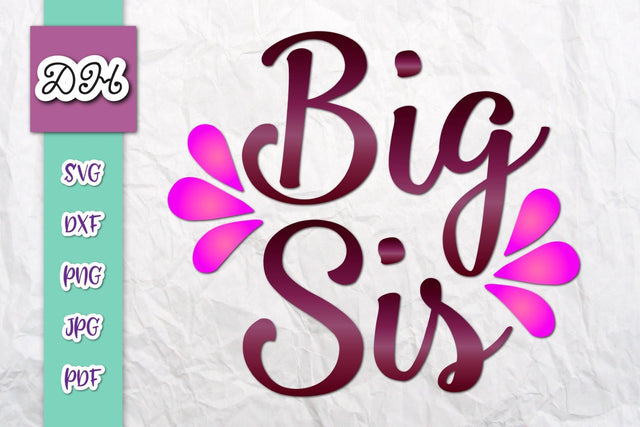 Big Sis Print & Cut File SVG Digitals by Hanna 