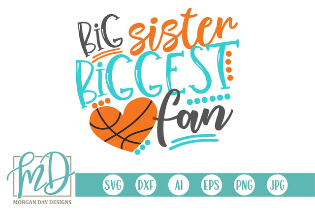 Big Sister Biggest Fan Basketball SVG Morgan Day Designs 