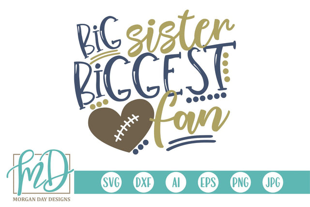 Big Sister Biggest Fan Football SVG Morgan Day Designs 