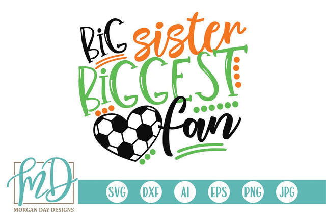 Big Sister Biggest Fan Soccer SVG Morgan Day Designs 